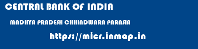 CENTRAL BANK OF INDIA  MADHYA PRADESH CHHINDWARA PARASIA   micr code